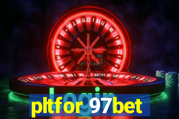 pltfor 97bet